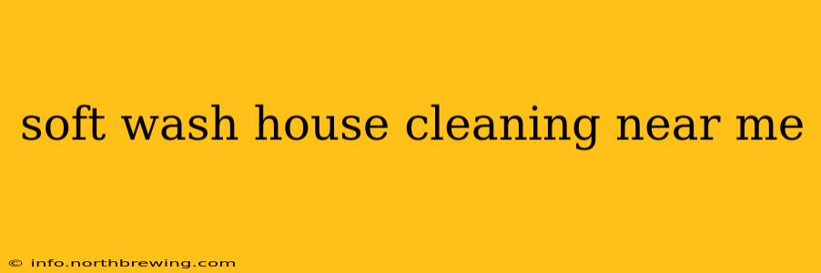 soft wash house cleaning near me