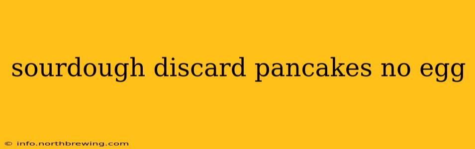 sourdough discard pancakes no egg