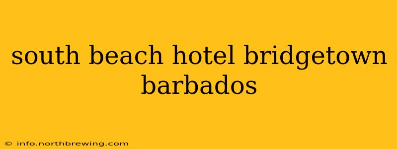 south beach hotel bridgetown barbados
