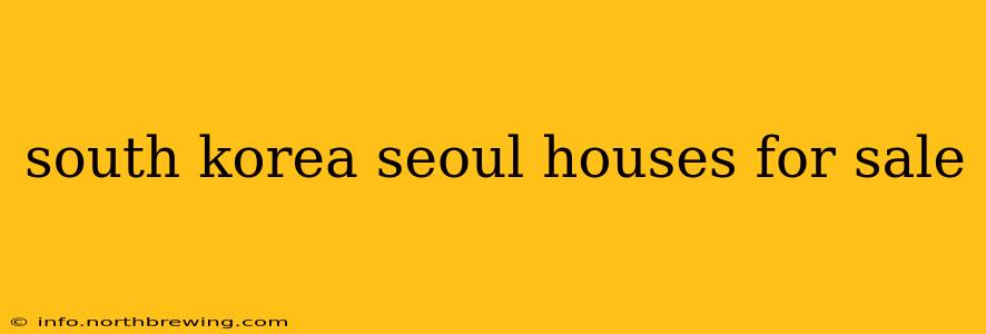 south korea seoul houses for sale