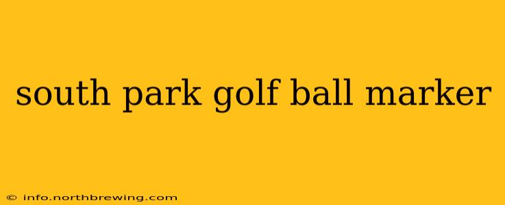 south park golf ball marker
