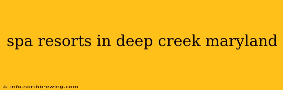 spa resorts in deep creek maryland