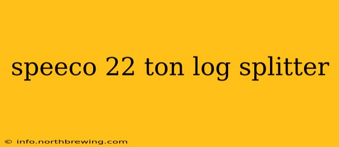speeco 22 ton log splitter