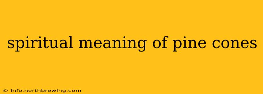 spiritual meaning of pine cones
