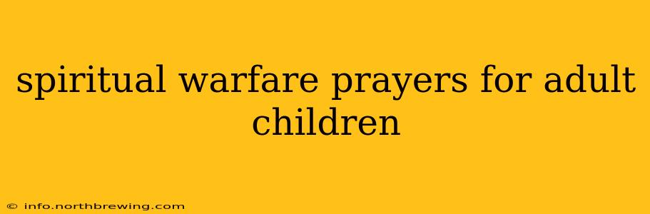 spiritual warfare prayers for adult children