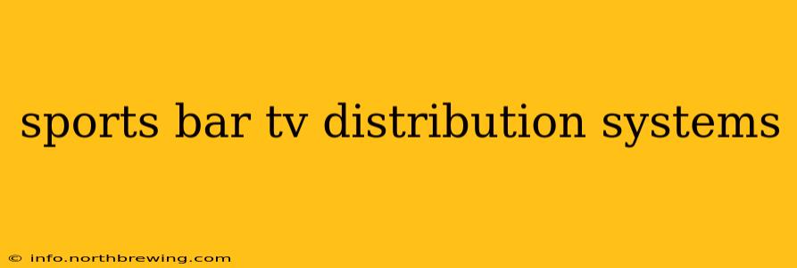 sports bar tv distribution systems