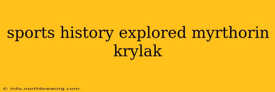 sports history explored myrthorin krylak