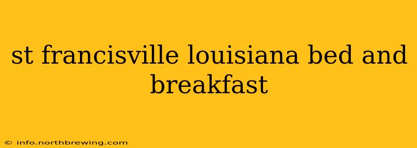 st francisville louisiana bed and breakfast