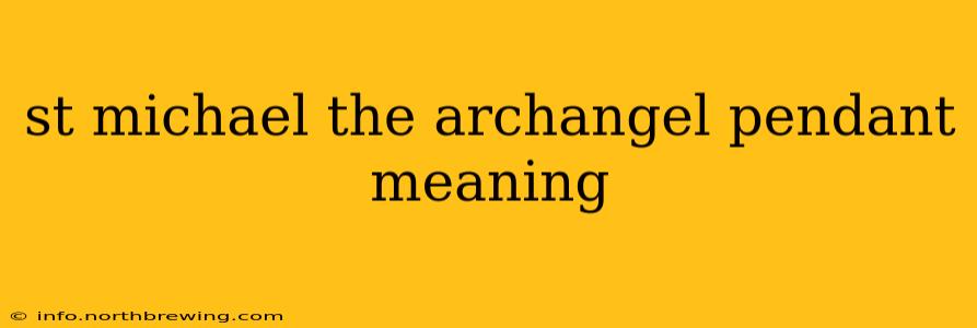st michael the archangel pendant meaning