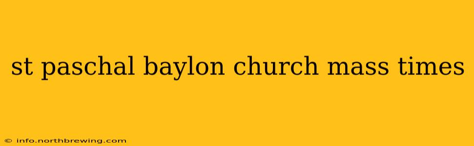 st paschal baylon church mass times