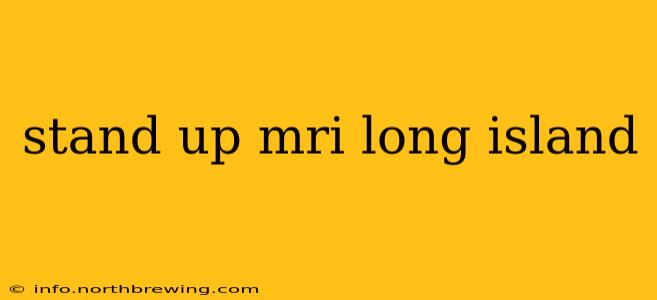stand up mri long island