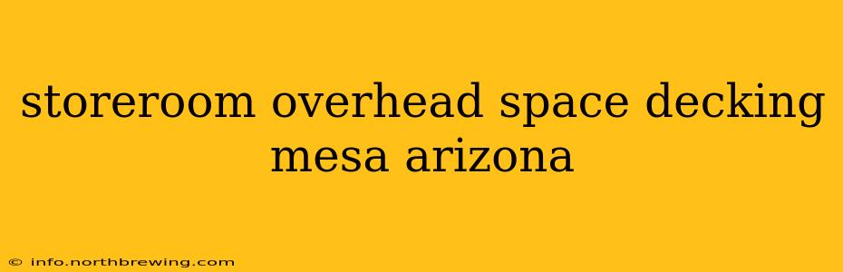 storeroom overhead space decking mesa arizona