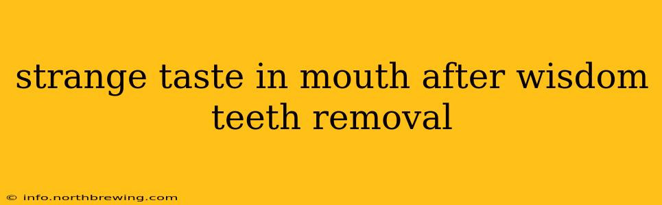 strange taste in mouth after wisdom teeth removal