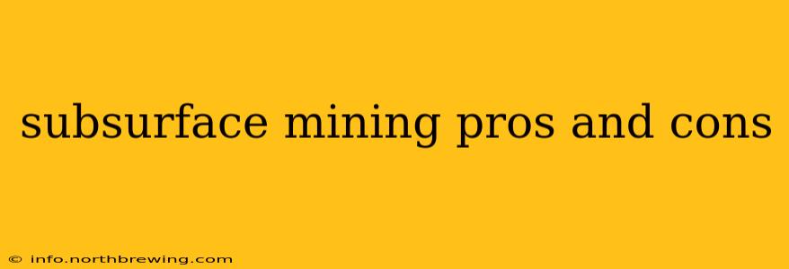 subsurface mining pros and cons