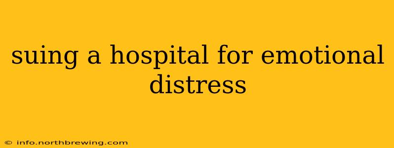 suing a hospital for emotional distress