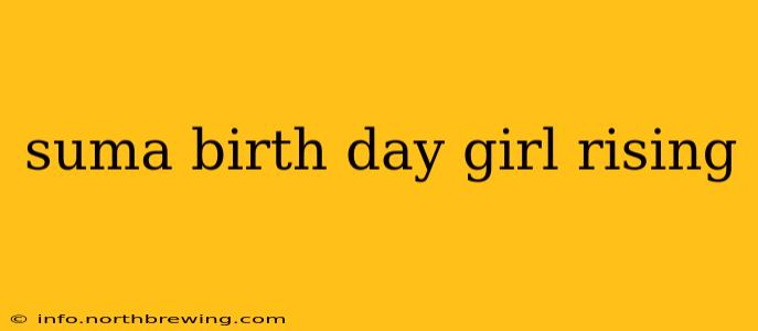 suma birth day girl rising
