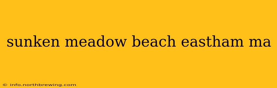 sunken meadow beach eastham ma