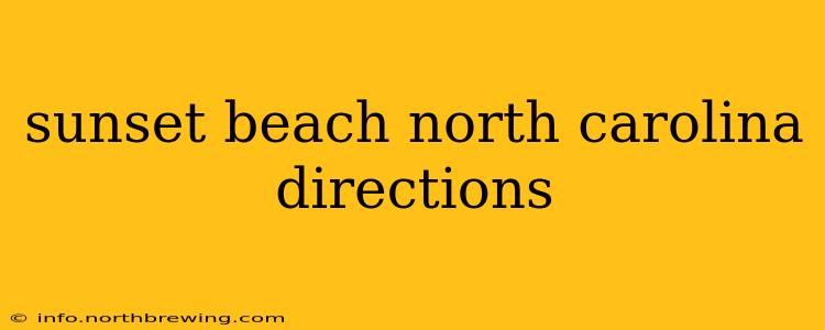 sunset beach north carolina directions
