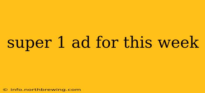 super 1 ad for this week