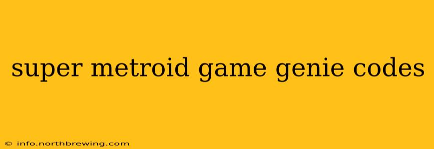 super metroid game genie codes