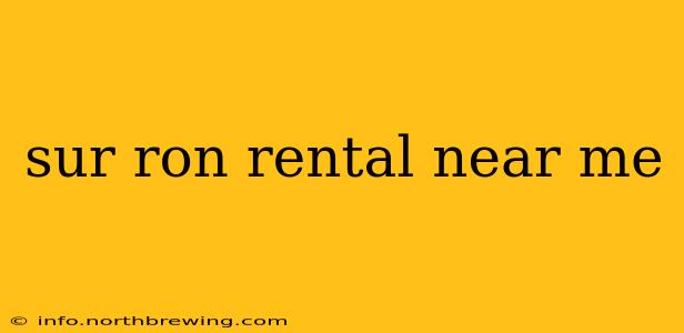 sur ron rental near me