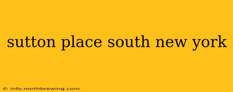 sutton place south new york
