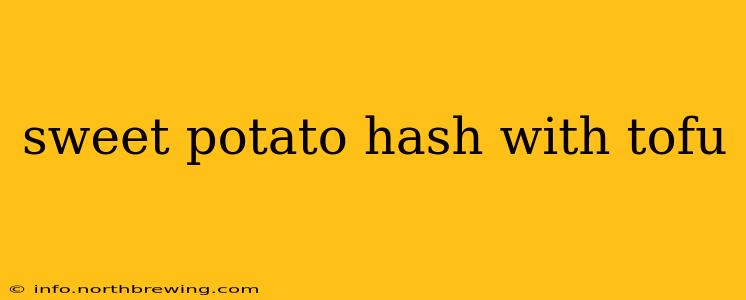 sweet potato hash with tofu