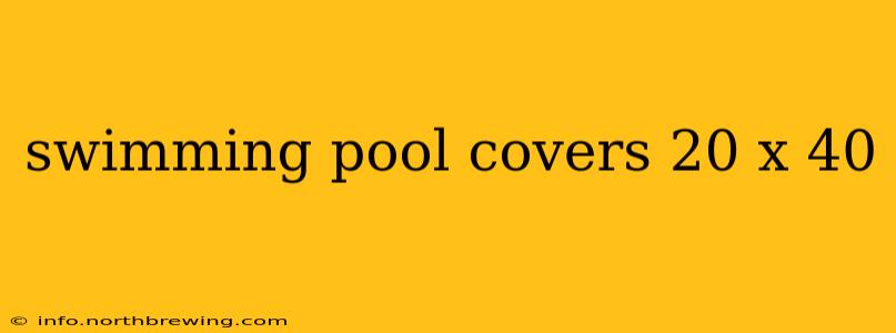 swimming pool covers 20 x 40