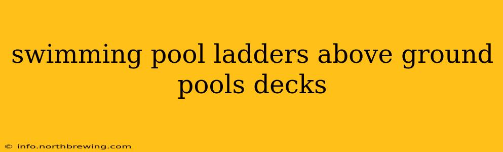 swimming pool ladders above ground pools decks