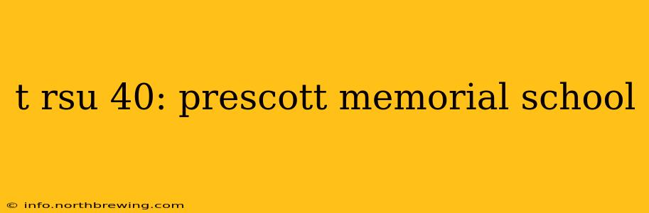 t rsu 40: prescott memorial school