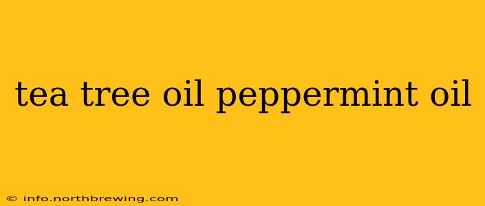 tea tree oil peppermint oil