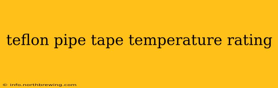 teflon pipe tape temperature rating