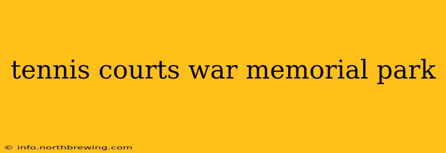 tennis courts war memorial park