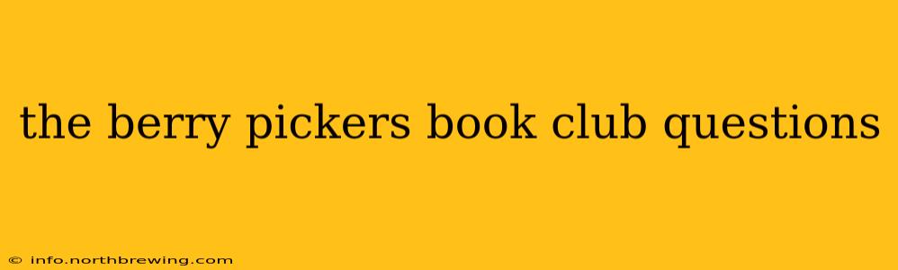 the berry pickers book club questions