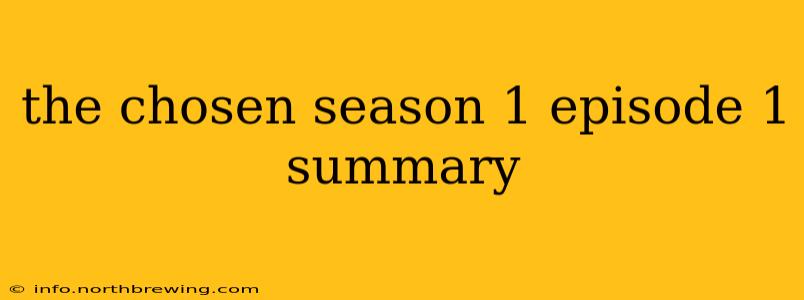 the chosen season 1 episode 1 summary