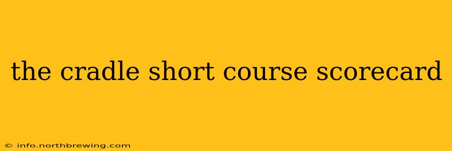 the cradle short course scorecard