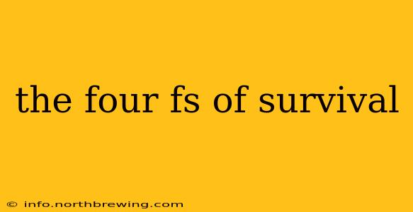 the four fs of survival