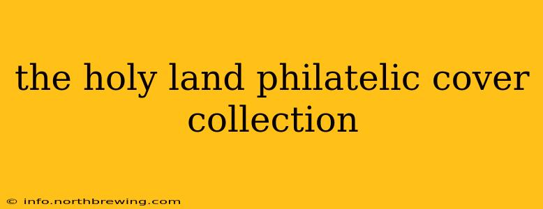 the holy land philatelic cover collection