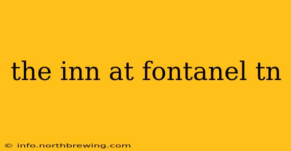 the inn at fontanel tn