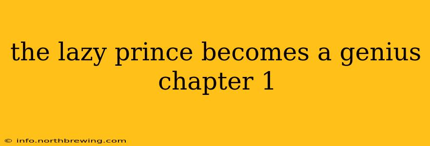 the lazy prince becomes a genius chapter 1
