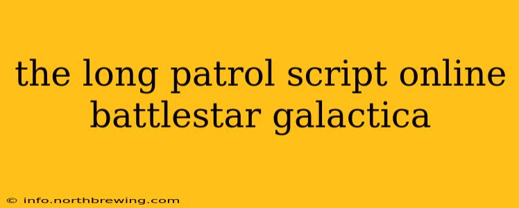 the long patrol script online battlestar galactica
