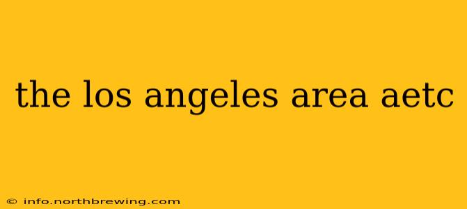 the los angeles area aetc