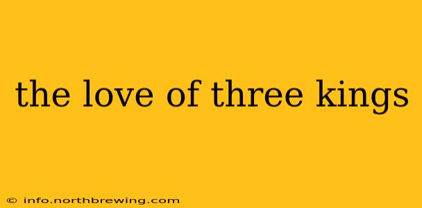 the love of three kings