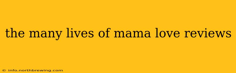 the many lives of mama love reviews