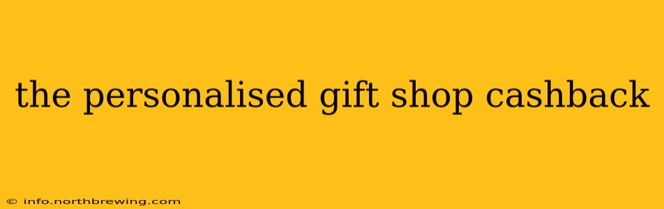 the personalised gift shop cashback
