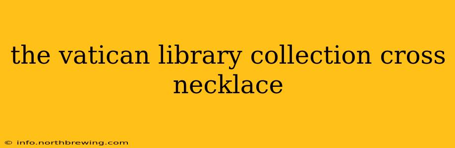 the vatican library collection cross necklace