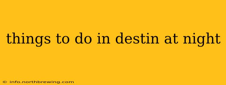 things to do in destin at night