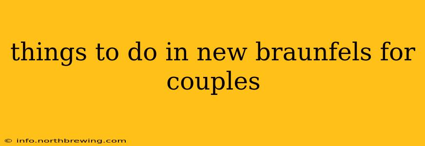 things to do in new braunfels for couples