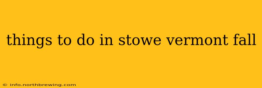 things to do in stowe vermont fall