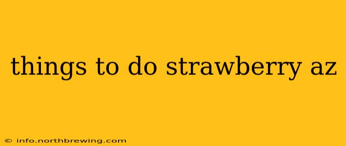 things to do strawberry az